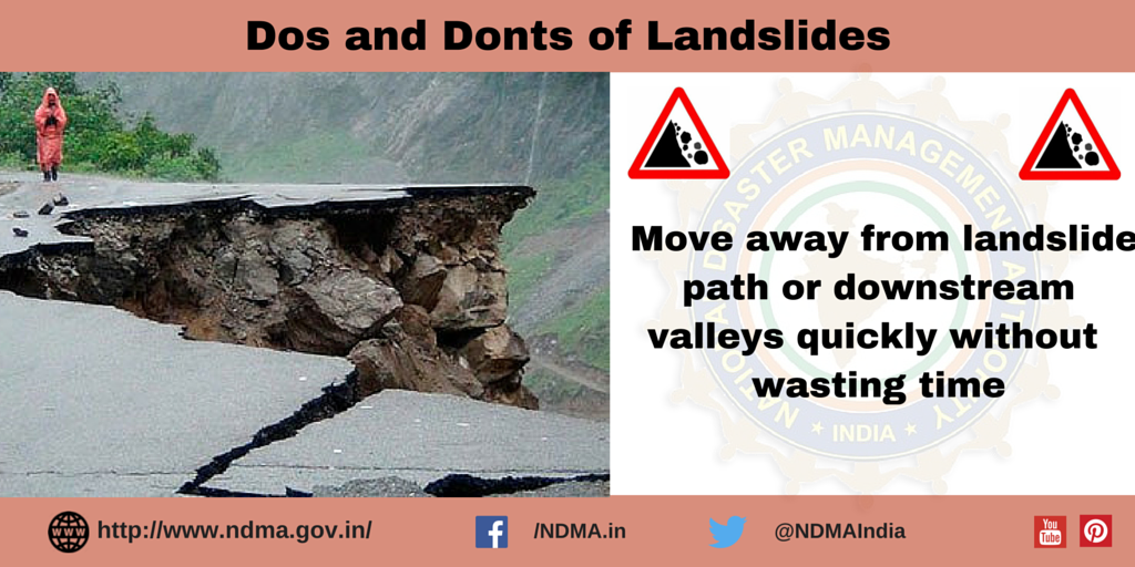 Move away from landslide path or downstream valleys quickly without wasting time
